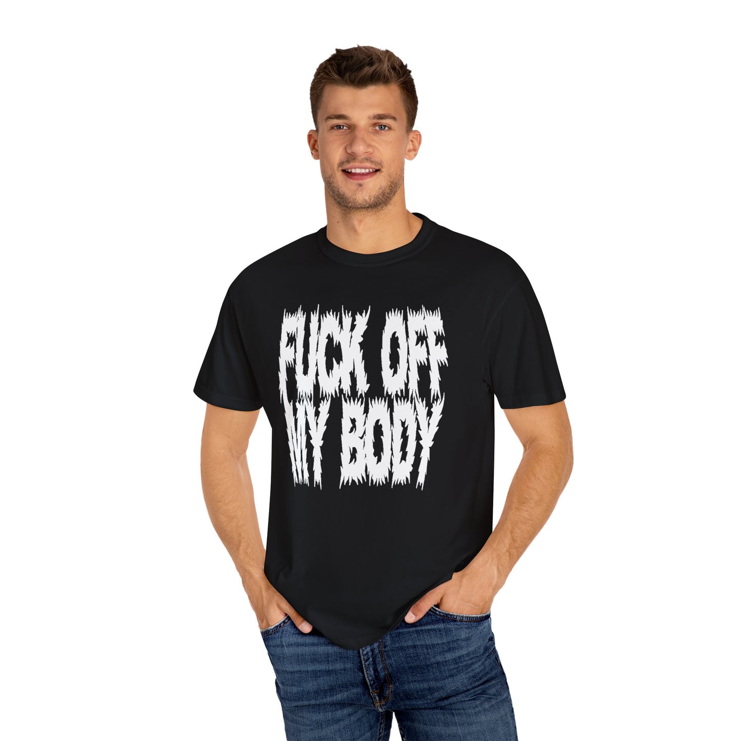 Fuck off my body Unisex Garment-Dyed T-shirt